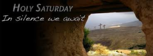 Holy Saturday, Easter, Jesus, hope inspiration, love, peace, serenity